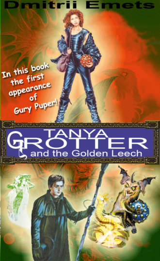 . Tanya Grotter and the Golden Leech