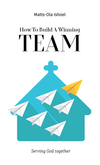 . How To Build A Winning Team. Serving God Together