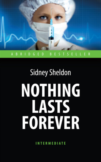 . Nothing Lasts Forever. Ничто не вечно. Книга для чтения на английском языке