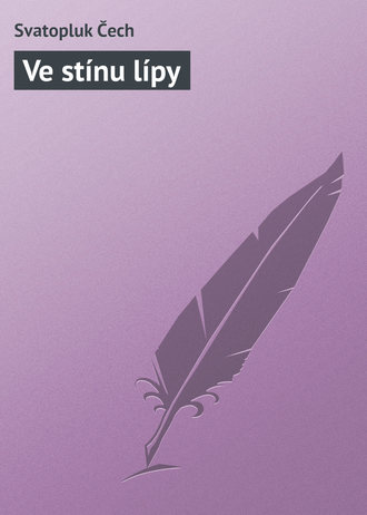 Svatopluk Čech. Ve stínu lípy