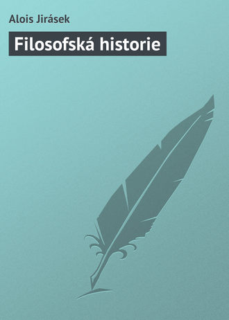 Alois Jirásek. Filosofská historie