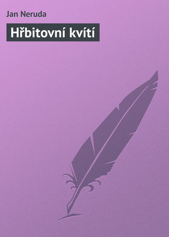 Jan Neruda. Hřbitovní kvítí