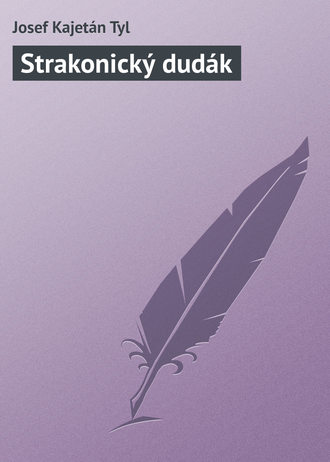 Josef Kajetán Tyl. Strakonický dudák