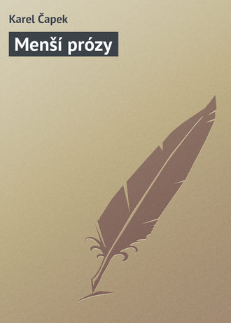 Karel Čapek. Menší prózy