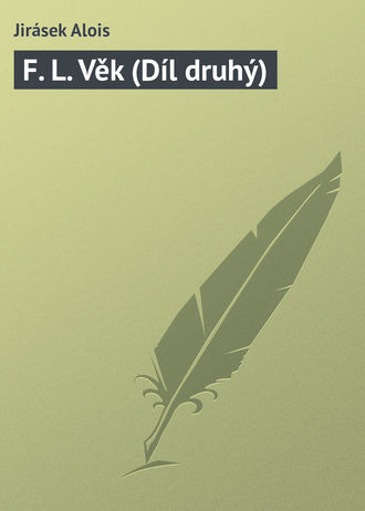 . F. L. Věk (Díl druhý)