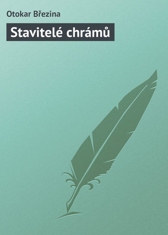 Otokar Březina. Stavitelé chrámů