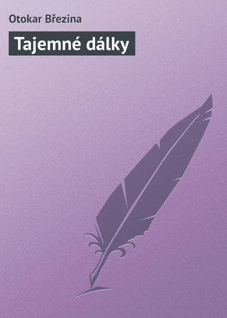Otokar Březina. Tajemné dálky