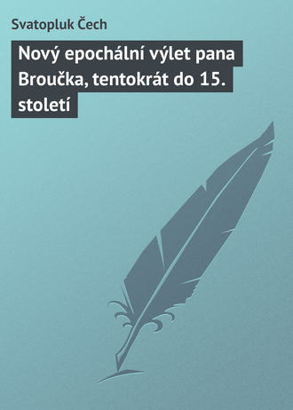 . Nový epochální výlet pana Broučka, tentokrát do 15. století