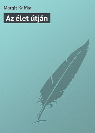 Margit Kaffka. Az élet útján