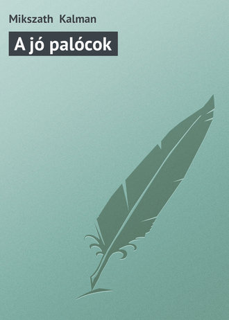 Mikszath  Kalman. A jó palócok