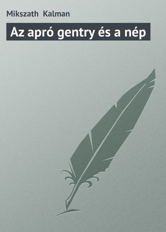 Mikszath  Kalman. Az apró gentry és a nép