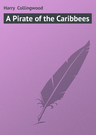 Harry Collingwood. А Pirate of the Caribbees