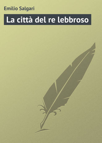 Emilio Salgari. La città del re lebbroso