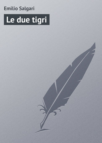 Emilio Salgari. Le due tigri