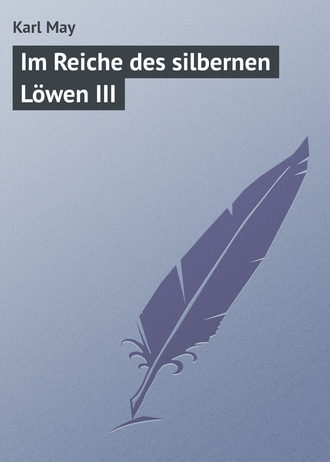 Karl May. Im Reiche des silbernen Löwen III