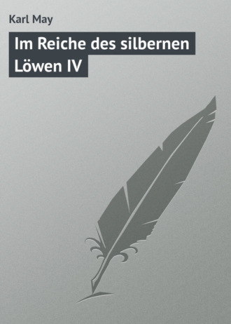 Karl May. Im Reiche des silbernen Löwen IV