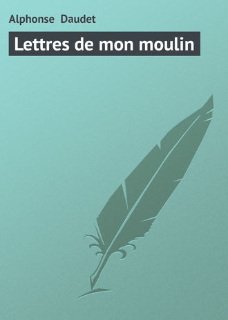 Альфонс Доде. Lettres de mon moulin