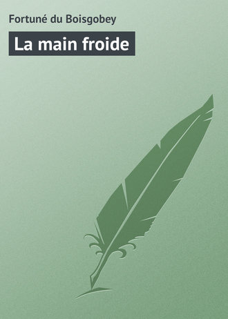 Fortuné du Boisgobey. La main froide