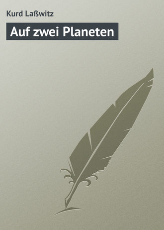 Kurd Laßwitz. Auf zwei Planeten
