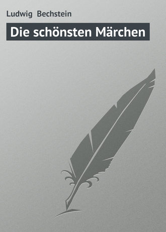 Ludwig Bechstein. Die schönsten Märchen