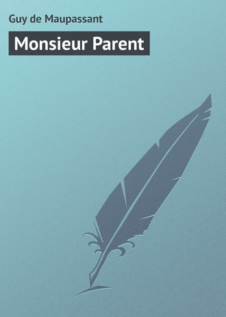 . Monsieur Parent