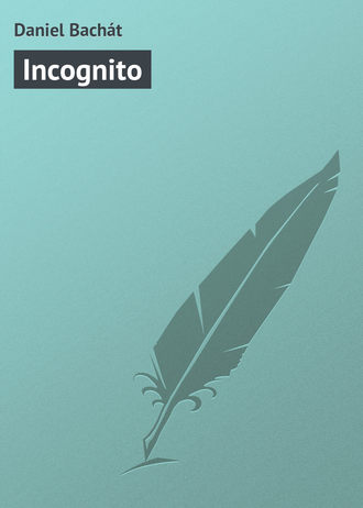 Daniel Bachát. Incognito
