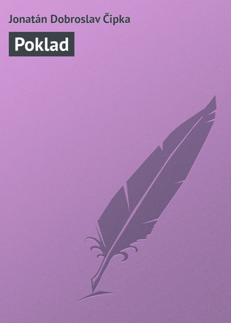 Jonatán Dobroslav Čipka. Poklad