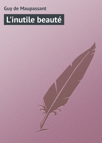 . L'inutile beauté