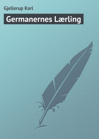 Karl Gjellerup. Germanernes Lærling