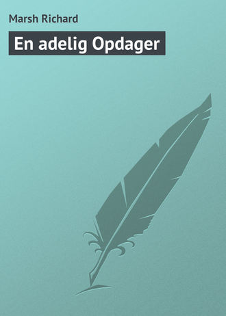 Ричард Марш. En adelig Opdager