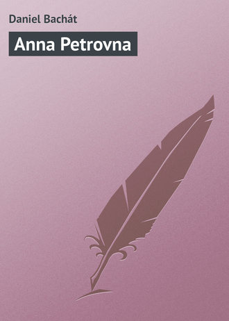 Daniel Bachát. Anna Petrovna