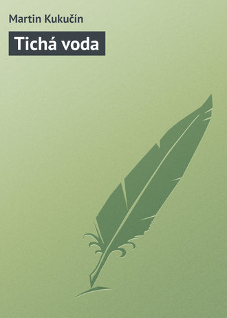 Martin Kukučín. Tichá voda
