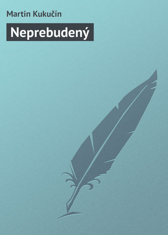 Martin Kukučín. Neprebudený