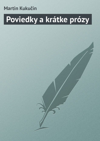 Martin Kukučín. Poviedky a krátke prózy