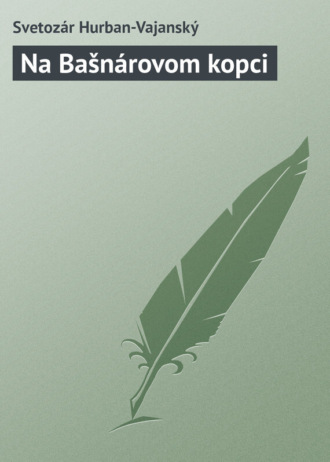 Svetozár Hurban-Vajanský. Na Bašnárovom kopci