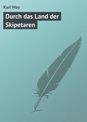 Karl May. Durch das Land der Skipetaren