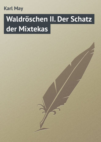 Karl May. Waldröschen II. Der Schatz der Mixtekas