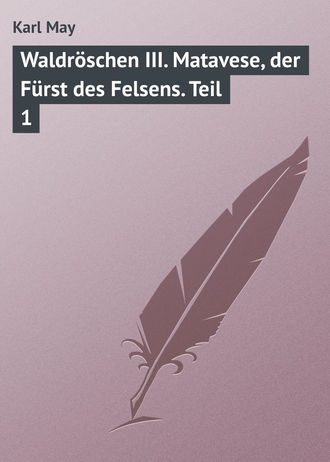 Karl May. Waldröschen III. Matavese, der Fürst des Felsens. Teil 1