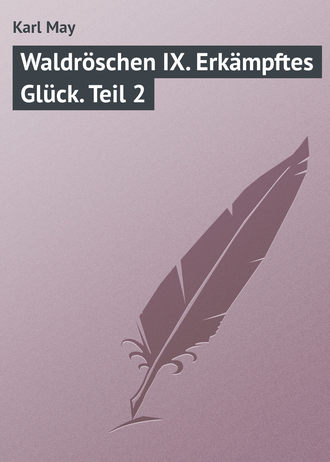 Karl May. Waldröschen IX. Erkämpftes Glück. Teil 2