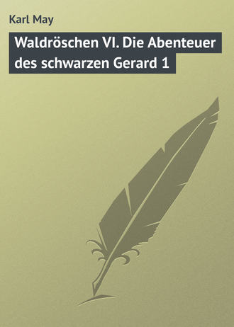 Karl May. Waldröschen VI. Die Abenteuer des schwarzen Gerard 1