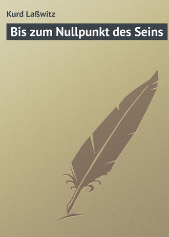 . Bis zum Nullpunkt des Seins