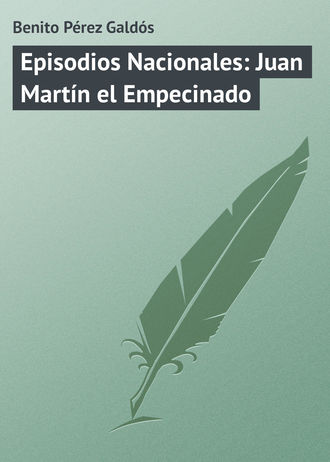 Бенито Перес Гальдос. Episodios Nacionales: Juan Martín el Empecinado