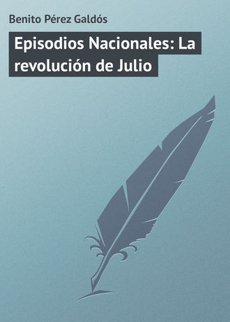 Бенито Перес Гальдос. Episodios Nacionales: La revolución de Julio