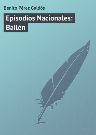 Бенито Перес Гальдос. Episodios Nacionales: Bailén