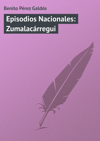 . Episodios Nacionales: Zumalacárregui