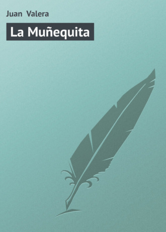 Juan Valera. La Muñequita