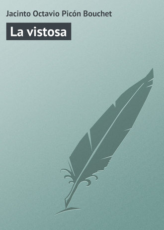 Jacinto Octavio Picón Bouchet. La vistosa
