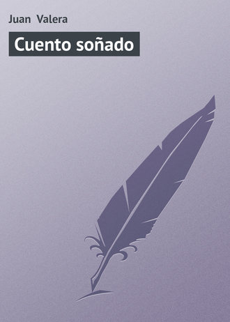 Juan Valera. Cuento soñado
