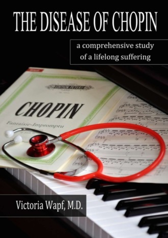 . The Disease of Chopin. A comprehensive study of a lifelong suffering