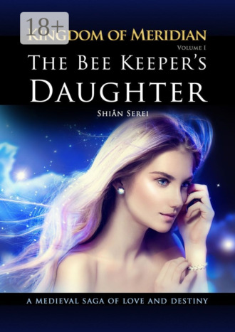 . The Bee Keeper's Daughter. Kingdom of Meridian. Vol 1.
